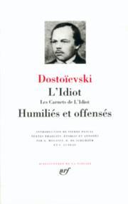 L'idiot - Les carnets de l'idiot - Humilis et offenss par Fiodor Dostoevski