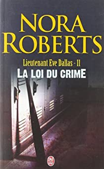Lieutenant Eve Dallas, tome 11 : La loi du crime par Nora Roberts