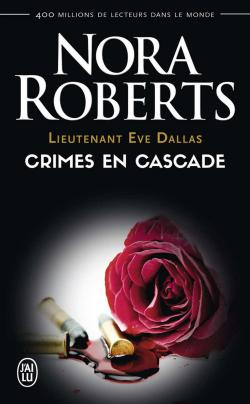 Lieutenant Eve Dallas, tome 4 : Crimes en cascade par Nora Roberts