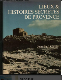 Lieux et histoires secrtes de Provence par Jean-Paul Clbert