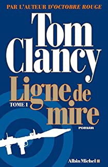 Ligne de mire, tome 1 par Tom Clancy