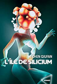 L'le de Silicium par Qiufan Chen