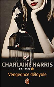Lily Bard, tome 5 : Vengeance dloyale par Charlaine Harris