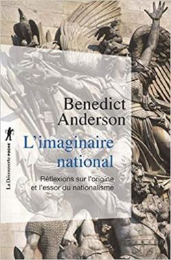 L\'imaginaire national : Rflexions sur l\'origine et l\'essor du nationalisme par Benedict Anderson