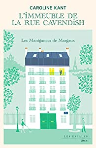 L'immeuble de la rue Cavendish, tome 1 : Les manigances de Margaux par Caroline Kant