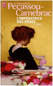 L\'impratrice des roses par Bernadette Pcassou-Camebrac