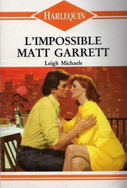 L'impossible Matt Garrett par Leigh Michaels