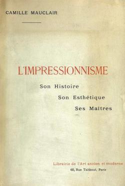 L'Impressionnisme : Son Histoire, Son Esthtique, Ses Matres par Camille Mauclair