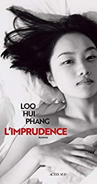 L'imprudence par  Loo Hui Phang