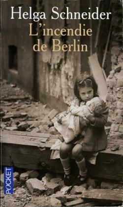 L\'incendie de Berlin par Helga Schneider