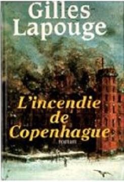 L'incendie de Copenhague par Gilles Lapouge