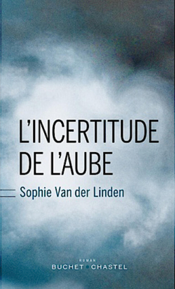 L'incertitude de l'aube par Sophie Van der Linden