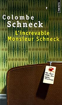 L'increvable Monsieur Schneck par Colombe Schneck