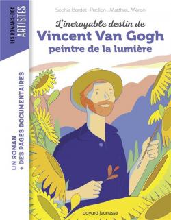 L'incroyable destin de Van Gogh, peintre de la lumire par Sophie Bordet-Petillon