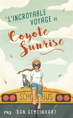 L'incroyable voyage de Coyote Sunrise par Dan Gemeinhart