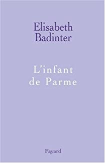 L'infant de Parme par Badinter