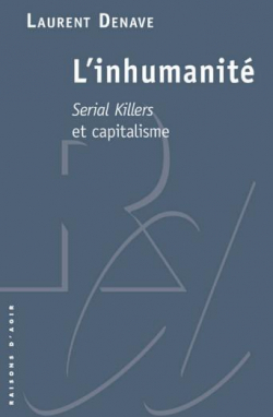 L'inhumanit : Serial killers et capitalisme par Laurent Denave