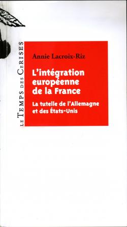 L'intgration europenne de la France par Annie Lacroix-Riz