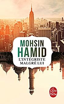 L'intgriste malgr lui par Mohsin Hamid
