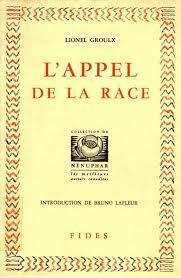 Lionel Groulx et « L'Appel de la race » par Pierre Hébert
