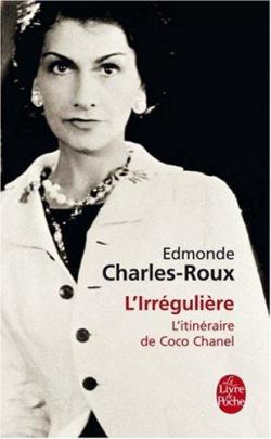 L'irrégulière ou mon itinéraire Chanel par Edmonde Charles-Roux