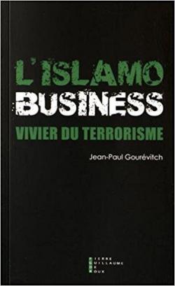 L'islamo business, vivier du terrorisme par Jean-Paul Gourvitch