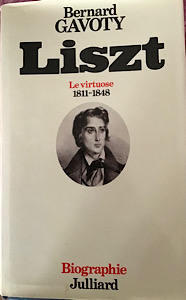 Liszt : Le virtuose 1811-1848 par Bernard Gavoty
