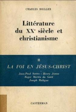 Littrature du XXe sicle et Christianisme, tome2: La foi en Jsus-Christ : Sartre - Henry James - Martin du Gard - Malgue par Charles Moeller