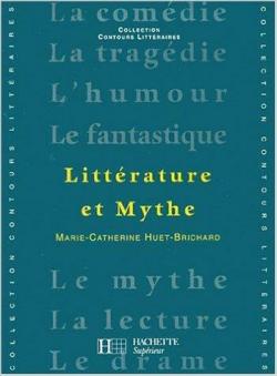Littrature et mythe par Marie-Catherine Huet-Brichard