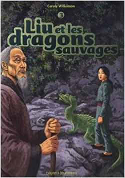 Liu et le vieux dragon, tome 3 : Liu et les dragons sauvages par Carole Wilkinson