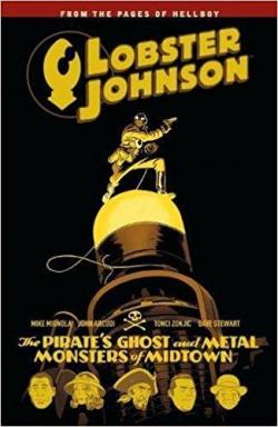 Lobster Johnson, tome 5 : The Pirate's Ghost and Metal Monsters of Midtown par Mike Mignola