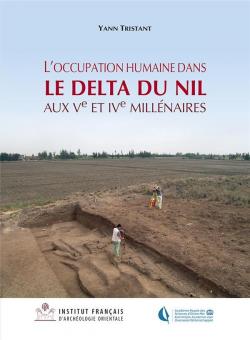 L'occupation humaine dans le delta du Nil aux Ve et IVe millnaires par Yann Tristant