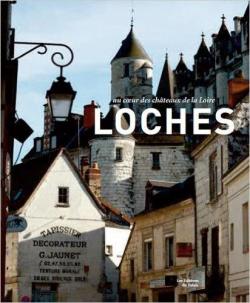 Loches au Coeur de la Touraine par Claire de Loynes