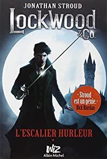 Lockwood & Co., tome 1 : L\'escalier hurleur par Jonathan Stroud