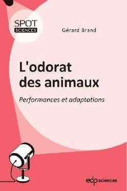 L'odorat des animaux : Performances et adaptations par Grard Brand