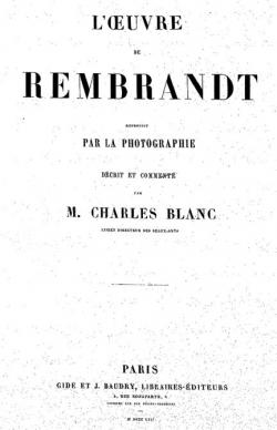 L'oeuvre de Rembrandt reproduit par la photographie par Charles Blanc