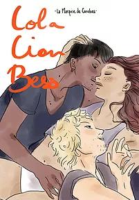 Lola, Lion & Bess par  La Marquise de Carabas