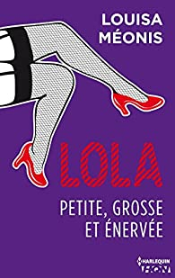Lola, tome 3 : Petite, grosse et énervée par Louisa Méonis
