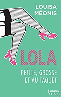 Lola, tome 4 : Petite, grosse et au taquet par Méonis