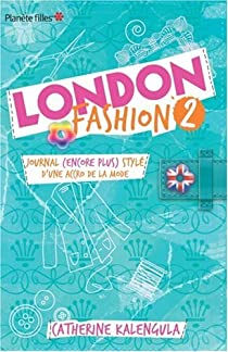 London Fashion, tome 2 : Journal (encore plus) styl d\'une accro de la mode par Catherine Kalengula