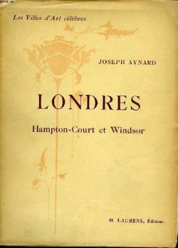 Londres, Hampton Court Et Windsor par Joseph Aynard