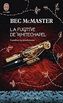 Londres la tnbreuse, tome 1 : La fugitive de Whitechapel par Bec McMaster