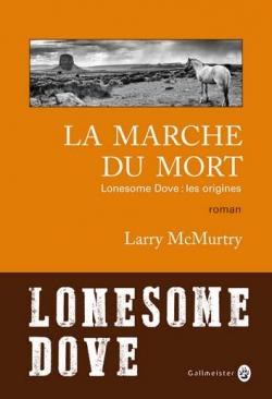 Lonesome Dove, les origines : La Marche du Mort par Larry McMurtry