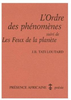 L'ordre des phnomnes - Les feux de la plante par Jean-Baptiste Tati-Loutard