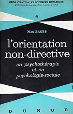 L'orientation non-directive en psychothrapie et en psychologie sociale (Etude sur Carl R. Rogers) par Max Pags