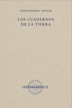 Los cuadernos de la Tierra par Jorge Enrique Adoum