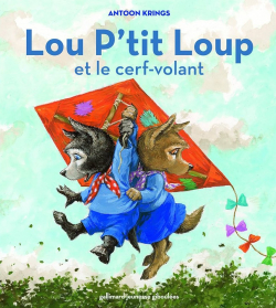 Lou P\'tit Loup et le cerf-volant par Antoon Krings