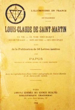 Louis-Claude de Saint-Martin  sa vie, sa voie thurgique, ses ouvrages, son oeuvre, ses disciples par  Papus