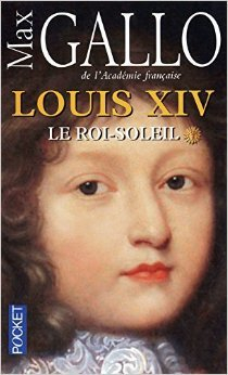 Louis XIV, Tome 1 : Le Roi-Soleil par Max Gallo