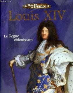 Louis XIV : Le rgne blouissant par Nathalie Bucsek